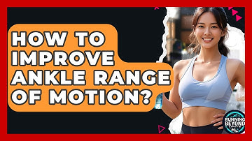 How To Improve Ankle Range Of Motion? - Running Beyond Limits