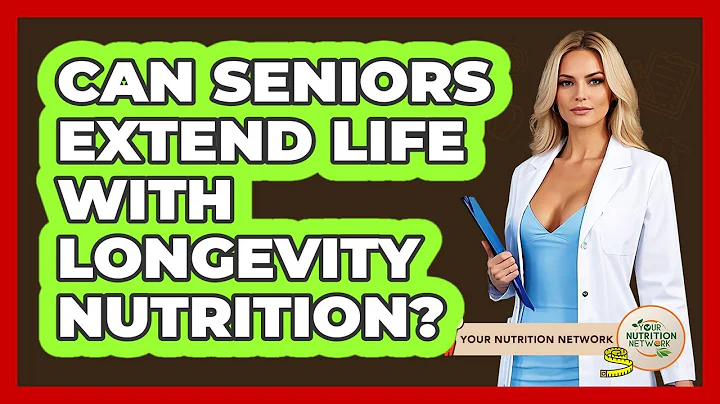 Can Seniors Extend Life With Longevity Nutrition? - Your Nutrition Network