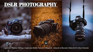 How To Edit Professional DSLR Photography | Lightroom Premium Photo Editing Tutorial |