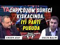 CHP çözüm süreci kıskacında, İYİ parti pusuda | Erdem Atay - Engin Balım | Salı Sallanır