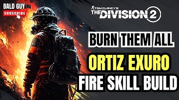 Fire Skills Build. Ortiz Exuro. PVE Build. The Division 2.