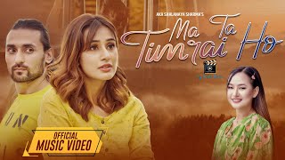 Ma Ta Timrai Ho || Melina Rai || Rex Chhetri, Shakshi Lamsal, Prakash KC || Official MV 2021