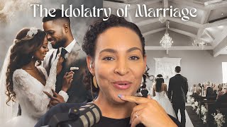 The Idolatry of Marriage