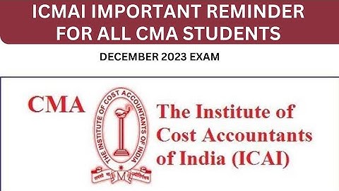 icmai important reminders for all cma students for December 2023 exam