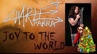 CHARLIE PARRA - JOY TO THE WORLD