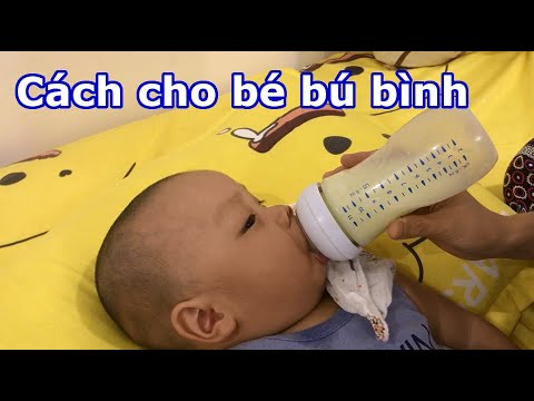 Video: Cho bé bú bình: Hướng dẫn của bạn để làm cho nó đúng