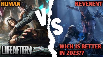 Lifeafter Human vs Revenent wich is best ?