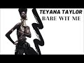 Teyana Taylor - Bare Wit Me (Extended)