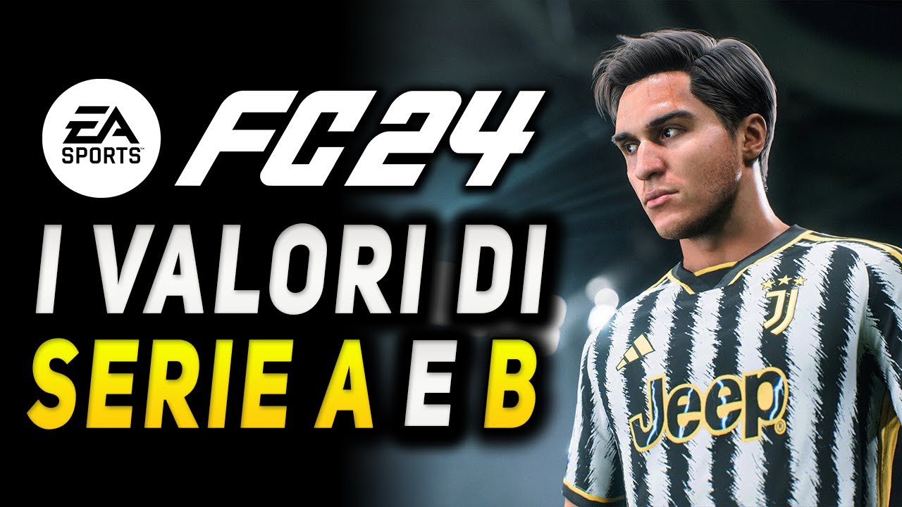 EA SPORTS FC 24 I VALORI DI TUTTE LE SQUADRE DI SERIE A e SERIE B YouTube