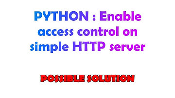 PYTHON : Enable access control on simple HTTP server