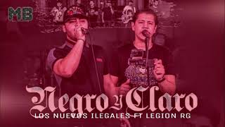 Negro Y Claro - Los Nuevos Ilegales ft. Legion RG