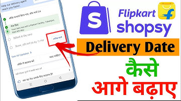 Shopsy Order Delivery Date Ko Kaise Badhaye | Shopsy/Flipkart Delivery Date Change 2024