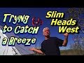 Trying to Catch a Breeze: Slim Heads West