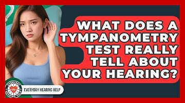 What Does A Tympanometry Test Really Tell About Your Hearing? - Everyday Hearing Help