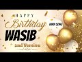 Happy Birthday Wasib Urdu Song Wasib Birthday Song Happy Birthday Wasib Urdu Song Wasib Birthday Song