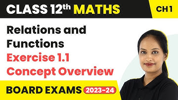 Relations and Functions - Exercise 1.1 Concept Overview | Class 12 Maths Chapter 1 | CBSE/IIT-JEE