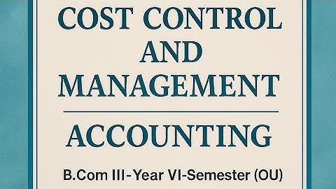 OU Degree B.Com 3rd Year 6th Semester | Cost Control & Management Accounting Complete Syllabus 2025