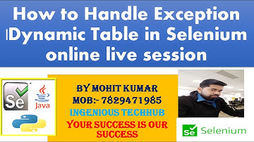 How to handle Exception & Dynamic Table In Selenium Online Live Session