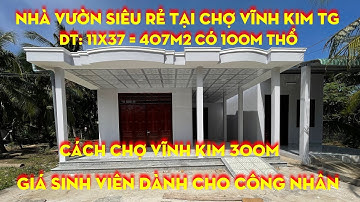 Tập 60💕 Nhà Vườn Giá Rẻ, Tại Chợ Vĩnh Kim, Gần khu Công nghiệp Sông Thuận, Tiền Giang, 11x37 = 400m