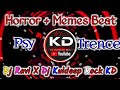 Horror  memes beat  psy trance mix  dj ravi x dj kuldeep rock kd