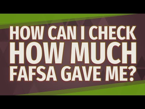 How Can I Check How Much Fafsa Gave Me?