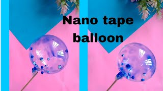 Make a Nano tape bubbles without hair dryer | How to make nano tape balloons | tik tok tape ball