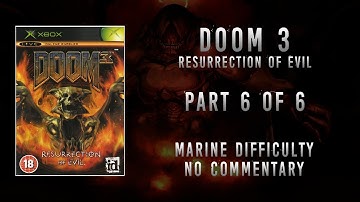 DOOM 3 Resurrection of Evil [XBOX] Playtrough Part 6 of 6 [4K] [No Commentary]