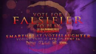 Vote for Falsifier to play THE SUMMER SLAUGHTER (Promo)