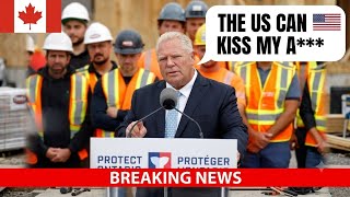 Doug Ford Tells the US to KISS MY A** (Trade War EXPLODES!)