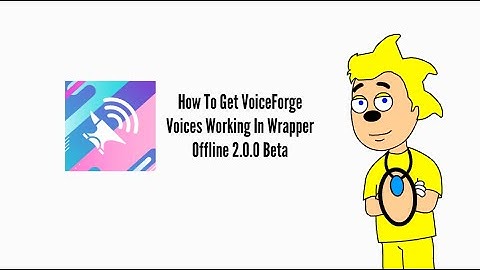 How To Get VoiceForge Voices Working In Wrapper Offline 2.0.0 Beta! (Working In 2023)