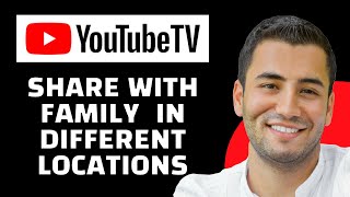 How to Share Youtube TV with Family in Different Locations