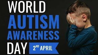 World Autism Awareness Day - 2 April