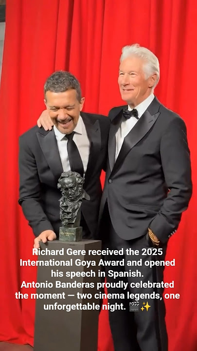 Richard Gere & Antonio Banderas — Goya 2025 Legendary Moment ✨ #richardgere #antoniobanderas