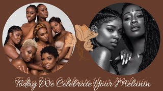 Today We Celebrate Your Melanin