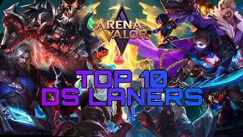 Top 10 Strongest DS Laners | Arena of Valor | List of heroes | LiênQuân Mobile | RoV