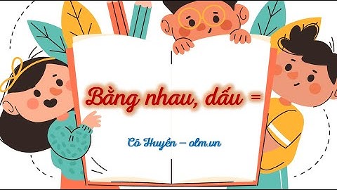 Bằng nhau, dấu bằng - Toán lớp 1 (Kết nối TT với cuộc sống) [OLM.VN]