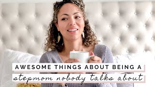 The AWESOME Things About Being A Stepmom NOBODY TALKS ABOUT!