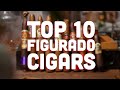 Top 10 figurado cigars