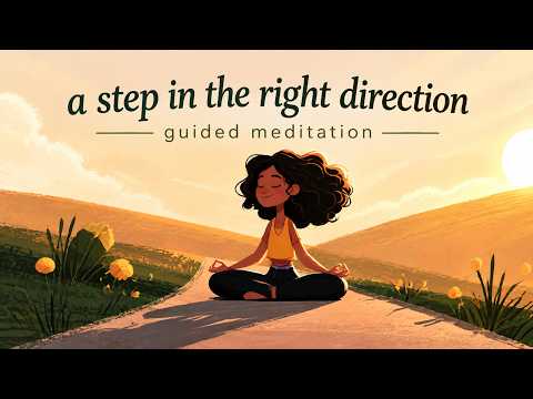 A Step in the Right Direction (Morning Guided Meditation)