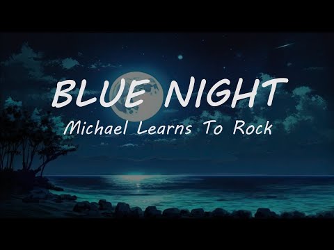 Blue Night - Michael Learns To Rock (Lyrics)