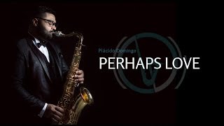 Video-Miniaturansicht von „Perhaps Love - Plácido Domingo // Instrumental // Sax“