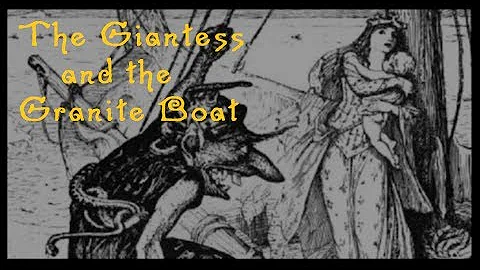 The Giantess and the Granite Boat | Around the Hea...