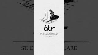 Blur - St Charles Square Out Now! #Blur #Newmusic