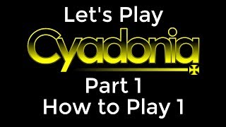 Let's Play Cyadonia! Part 1: How to Play 1 screenshot 1