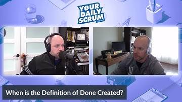YDS: When Does a Scrum Team Create the Definition of Done?