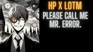 HP X LOTM : Please Call Me Mr. Error. | 301-390