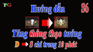 Liên quân mobile Hướng dẫn Tăng Thông Thạo Tướng Bậc D lên Bậc S chỉ sau 10 phút [Xem và Áp Dụng]