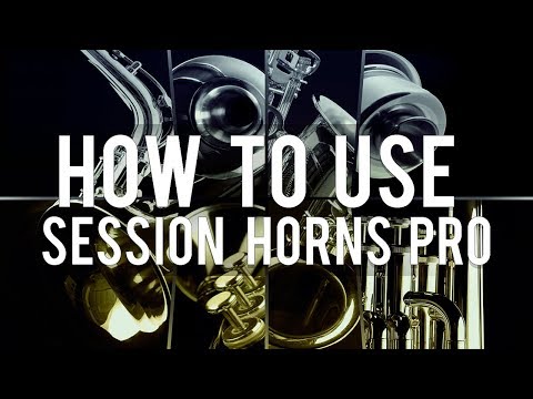 How to Effectively use Native Instruments Session Horns Pro