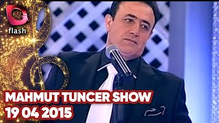 Mahmut Tuncer Show - Flash Tv - 19 04 2015