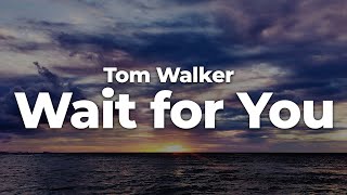 Tom Walker - Wait for You (Letra\/Lyrics) | Official Music Video